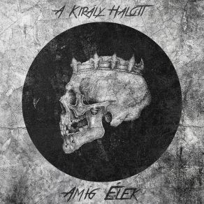 Download track Amíg Élek A Király Halott