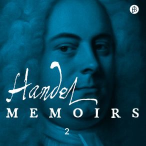 Download track Memoirs XVIII. We Left Handel Just On The Point Of His Removal From Italy Richard Wistreich