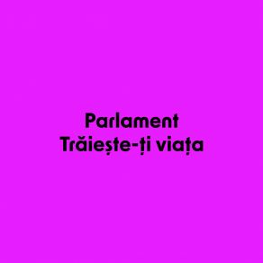 Download track Astazi E Ziua Ta Parlament