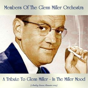 Download track Chattanooga Choo Choo (Remastered 2019) Members Of The Glenn Miller Orchestra