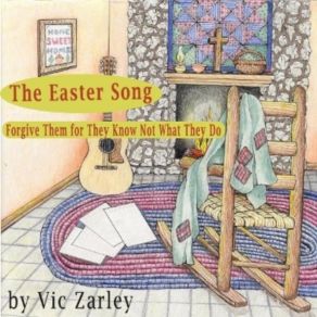 Download track Easter Song (Forgive Them For They Know Not What They Do) Vic Zarley