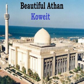 Download track Athan - Koweit, Pt. 1 Ajmal Adane