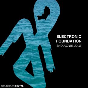 Download track Should Be Love (Extended Mix) Electronic Foundation