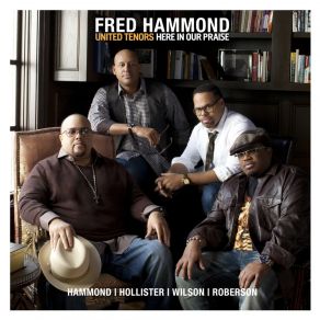 Download track Here In Our Praise Fred Hammond, United Tenors