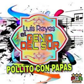 Download track El Pajaro Loco Luis Reyes El Genio Del Sur