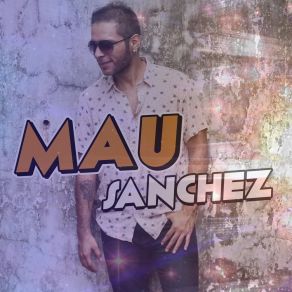 Download track Amarte En Silencio Mau Sanchez