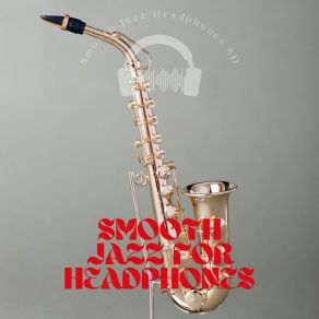 Download track Smooth Jazz For Headphones, Pt. 9 Smooth Jazz Headphones 8D