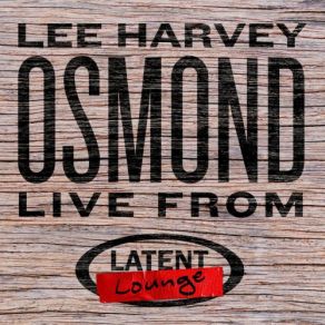 Download track I Can't Stand It (Live) Lee Harvey Osmond