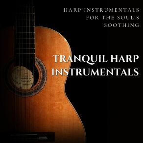 Download track Tranquil Melodic Bliss Tranquil Harp Instrumentals