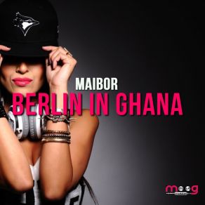 Download track Berlin In Ghana Maibor