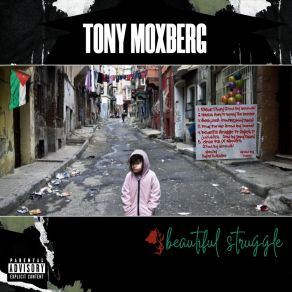 Download track Beautiful Struggle Tony Moxberg