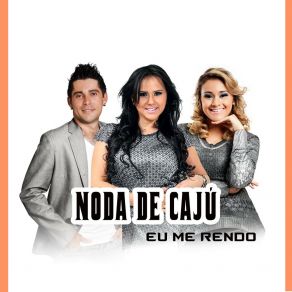 Download track Eu Me Rendo Noda De Cajú