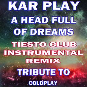 Download track A Head Full Of Dreams (Like Tiesto Club Instrumental Remix) Kar Play