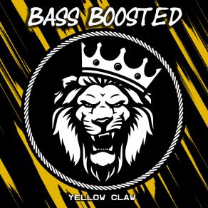 Download track Yellow Claw Bass Boosted