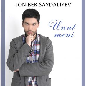 Download track Unut Meni Jonibek Saydaliyev