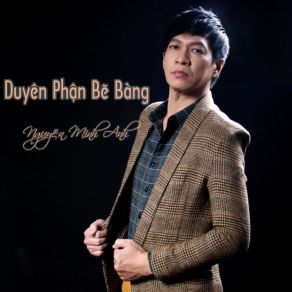 Download track Duyên Phận Bẽ Bàng # 2 Nguyen Minh Anh