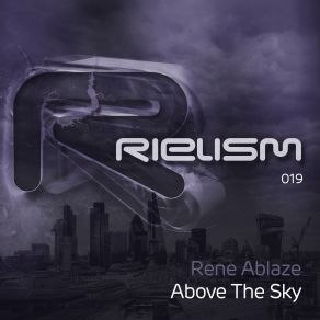 Download track Above The Sky (Original Mix) Rene Ablaze