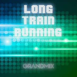 Download track Long Train Running (Instrumental Club Mix) Grandmix