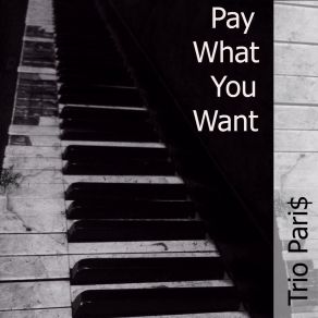 Download track Pay What You Want Trio Pari$