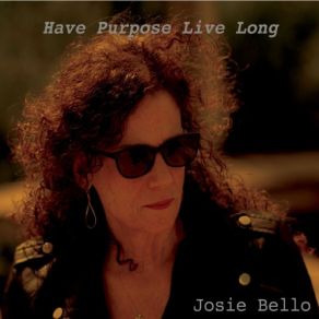 Download track Have Purpose Live Long Josie Bello