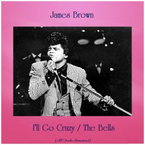 Download track I'll Go Crazy (Remastered 2018) James Brown