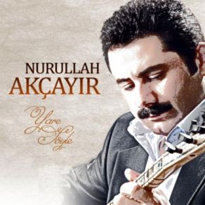 Download track Yazın Kar Yağar Başıma Nurullah Akçayır