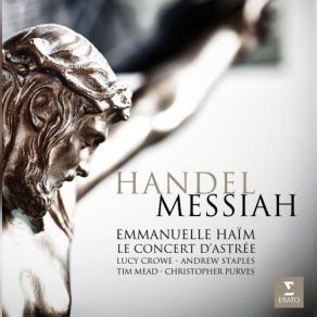 Download track Messiah, HWV 56, Part 2- He Was Cut Off Out Of The Land Of The Living (Tenor) Christopher Purves, Emmanuelle Haïm, Lucy Crowe, Andrew Staples, Choeur Du Concert D'Astrée, Orchestre Du Concert D'Astrée