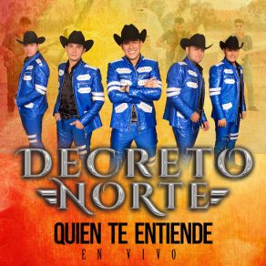 Download track Quien Te Entiende (En Vivo) Decreto Norte