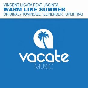 Download track Warm Like Summer (Original Mix) Jacinta, Vincent Licata