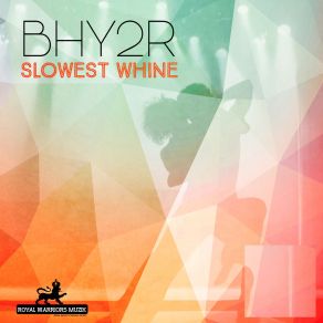 Download track Slowest Whine Bhy2R