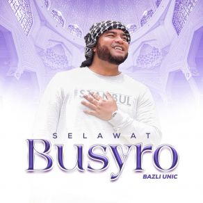 Download track Selawat Busyro Bazli UNIC