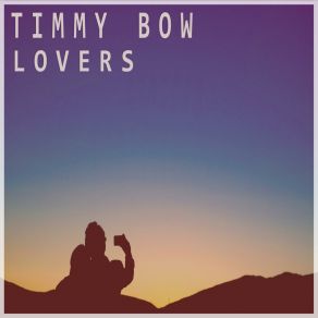 Download track Lovers (Extended) Timmy Bow