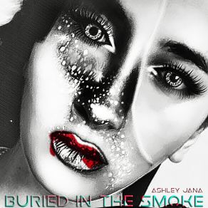 Download track Buried In The Smoke Ashley Jana