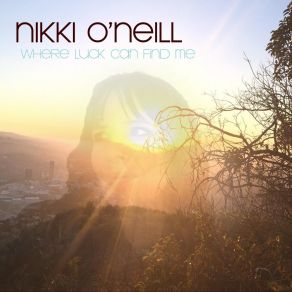 Download track Where Luck Can Find Me Nikki O'Neill