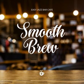 Download track Smooth Sips Serenade Easy Jazz Bar Cafe