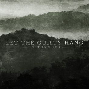 Download track In Tongues Let The Guilty Hang