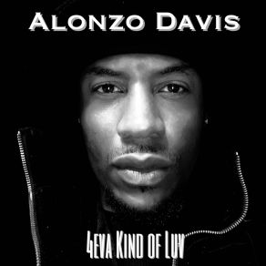 Download track 4eva Kind Of Luv (Acoustic Version) Alonzo Davis