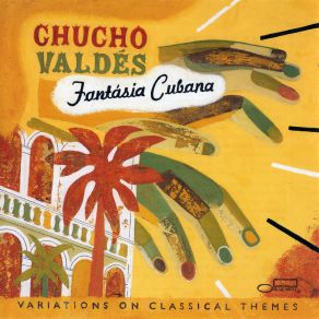 Download track Three Faces Of Lecuona: La Comparasa - No. 1 Chucho Valdés