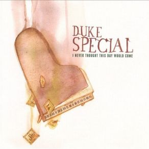 Download track Those Proverbs We Made In The Winter Must End Duke Special