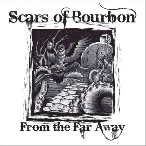 Download track From The Far Away Scars Of Bourbon