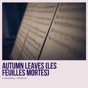 Download track Autumn Leaves (Les Feuilles Mortes) Julian Cannonball Adderley