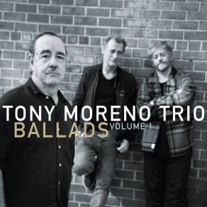 Download track Let’s Go Home Tony Moreno Trio