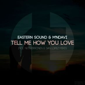 Download track Tell Me How You Love (Original Mix) Eastern Sound, M'ndavi