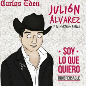 Download track Soy Lo Que Quiero Julión ÁlvarezCarlos Eden