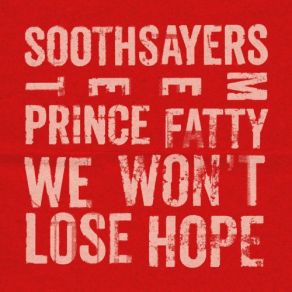 Download track We Won't Lose Hope (Truth & Lies Mix) Prince Fatty, SoothsayersThe Truth