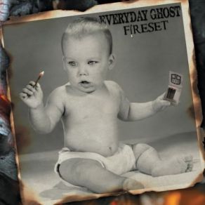 Download track Fire Set Everyday Ghost