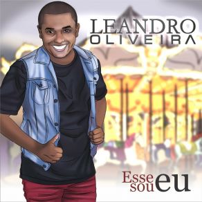 Download track Esse Sou Eu Leandro Oliveira