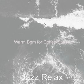 Download track Scintillating Music For Coffee Shops Jazz Relax