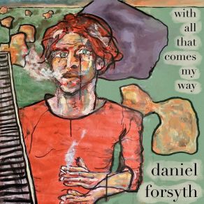 Download track With All That Comes My Way (Acoustic) Daniel Forsyth