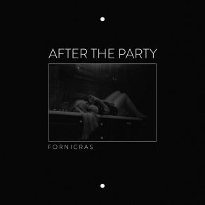 Download track After The Party Fornicras